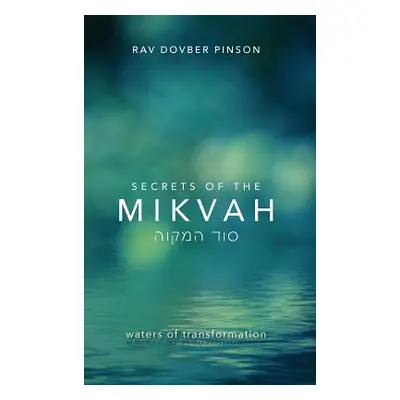 "Secrets of the Mikvah: Waters of Transformation" - "" ("Pinson Dovber")(Pevná vazba)