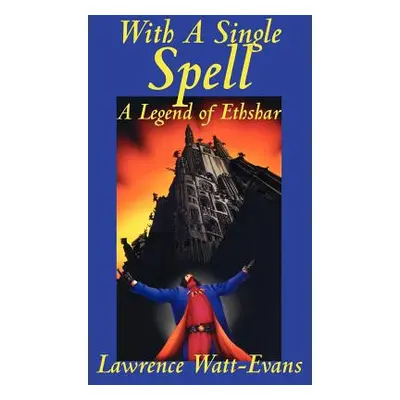 "With a Single Spell" - "" ("Watt-Evans Lawrence")(Paperback)