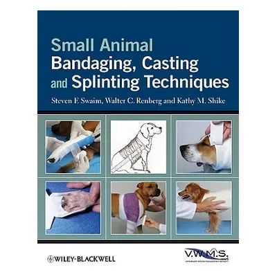 "Small Animal Bandaging, Casting, and Splinting Techniques" - "" ("Swaim Steven F.")(Paperback)