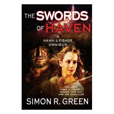 "The Swords of Haven: A Hawk & Fisher Omnibus" - "" ("Green Simon R.")(Paperback)