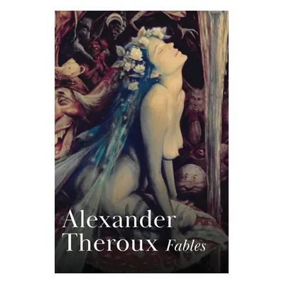 "Fables" - "" ("Theroux Alexander")(Pevná vazba)