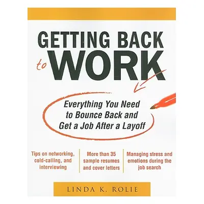 "Getting Back to Work: Everything You Need to Bounce Back and Get a Job After a Layoff" - "" ("S