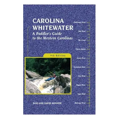 "Carolina Whitewater: A Paddler's Guide to the Western Carolinas" - "" ("Benner David")(Paperbac