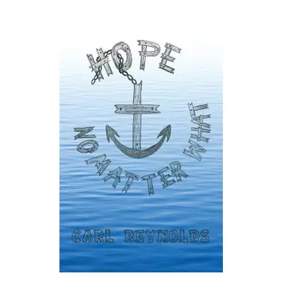 "Hope - No Matter What" - "" ("Reynolds Carl")(Paperback)