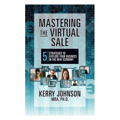 "Mastering the Virtual Sale: 7 Strategies to Explode Your Business in the New Economy" - "" ("Jo