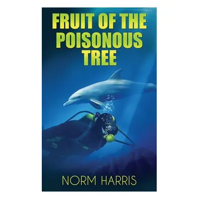 "Fruit of the Poisonous Tree" - "" ("Harris Norm")(Paperback)