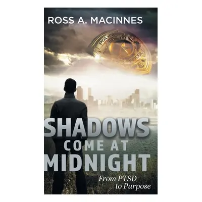 "Shadows Come At Midnight: From PTSD to Purpose" - "" ("MacInnes Ross a.")(Pevná vazba)