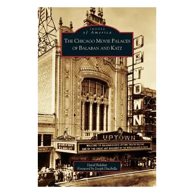 "Chicago Movie Palaces of Balaban and Katz" - "" ("Balaban David")(Pevná vazba)