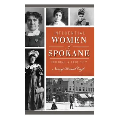 "Influential Women of Spokane: Building a Fair City" - "" ("Engle Nany")(Pevná vazba)