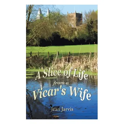 "A Slice of Life from a Vicar's Wife" - "" ("Jarvis Jean")(Paperback)