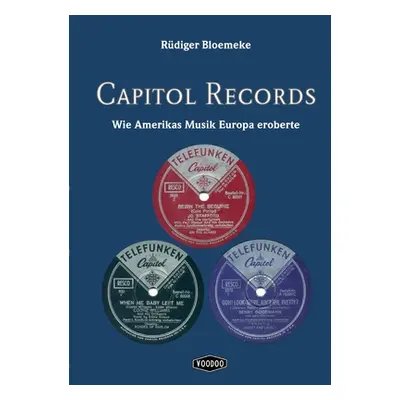 "Capitol Records: Wie Amerikas Musik Europa eroberte" - "" ("Bloemeke Rdiger")(Paperback)