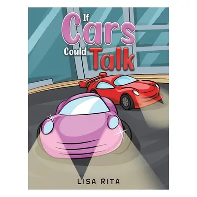 "If Cars Could Talk" - "" ("Rita Lisa")(Paperback)