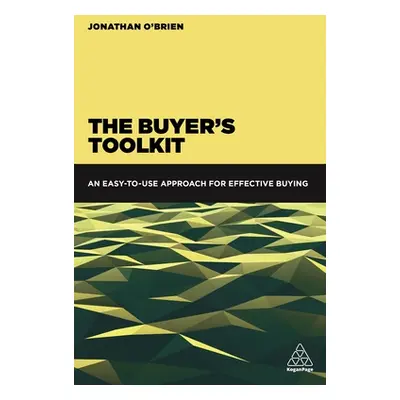 "The Buyer's Toolkit: An Easy-To-Use Approach for Effective Buying" - "" ("O'Brien Jonathan")(Pa