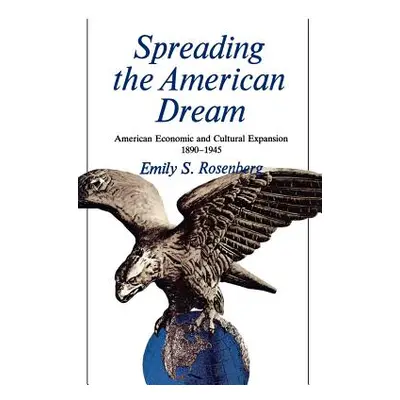 "Spreading the American Dream: American Economic & Cultural Expansion 1890-1945" - "" ("Rosenber