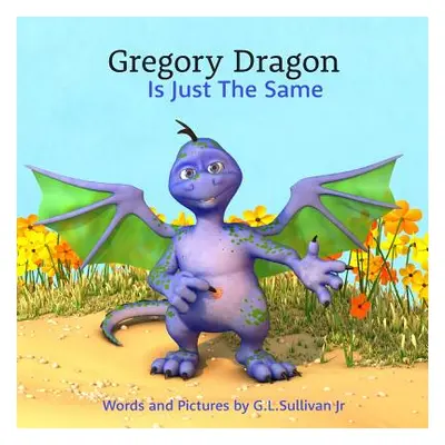 "Gregory Dragon Is Just The Same" - "" ("Sullivan Jr Greg L.")(Paperback)