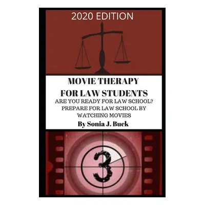 "Movie Therapy for Law Students 2020 Edition: Are You Ready for Law School? Prepare for Law Scho