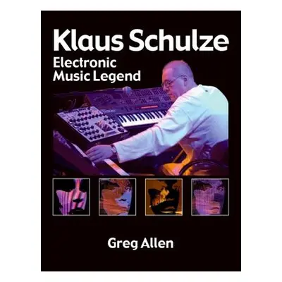 "Klaus Schulze: Electronic Music Legend" - "" ("Allen Greg")(Paperback)