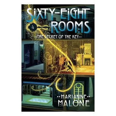 "The Secret of the Key: A Sixty-Eight Rooms Adventure" - "" ("Malone Marianne")(Paperback)