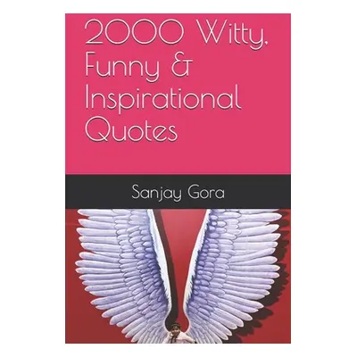 "2000 Witty, Funny & Inspirational Quotes" - "" ("Gora Sanjay")(Paperback)