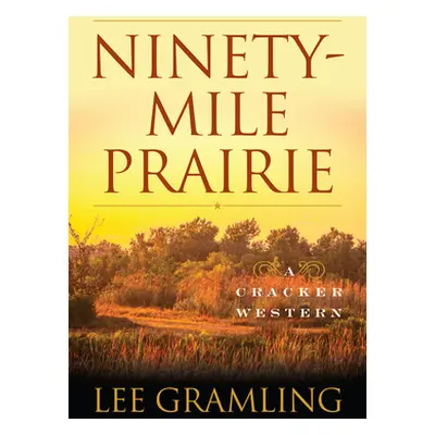 "Ninety-Mile Prairie: A Cracker Western" - "" ("Gramling Lee")(Paperback)