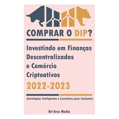 "Comprar o Dip?: Investindo em Finanas Descentralizadas e Comrcio Criptoativos, 2022-2023 - Bull