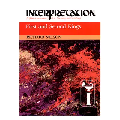 "First and Second Kings" - "" ("Nelson Richard D.")(Paperback)