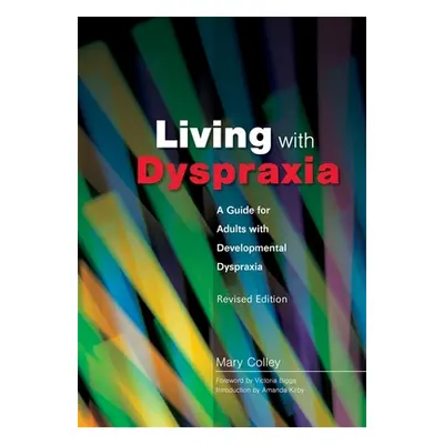 "Living with Dyspraxia: A Guide for Adults with Developmental Dyspraxia - Revised Edition" - "" 