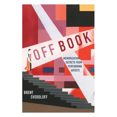 "Off Book: Memorization Secrets from Performing Artists" - "" ("Sverdloff Brent")(Paperback)