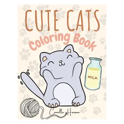 "Cute Cats Coloring Book: Wonderful Cats Coloring Book for Kids My First Book of Cats Adorable C