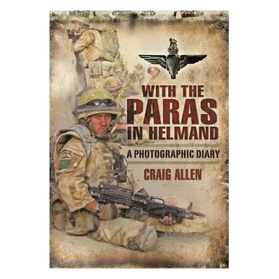 "With the Paras in Helmand: A Photographic Diary" - "" ("Allen Craig")(Paperback)