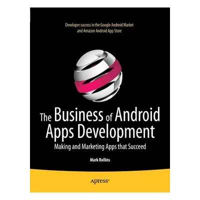 "The Business of Android Apps Development: Making and Marketing Apps That Succeed" - "" ("Rollin