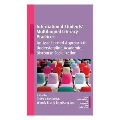 "International Students' Multilingual Literacy Practices: An Asset-Based Approach to Understandi