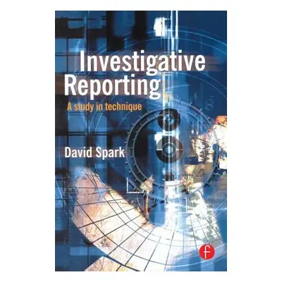 "Investigative Reporting: A Study in Technique" - "" ("Spark David")(Paperback)