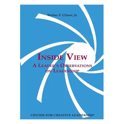 "Inside View: A Leader's Observations on Leadership" - "" ("Ulmer Walter F. Jr.")(Paperback)