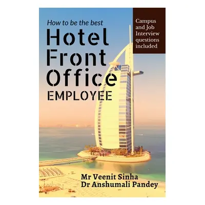 "How to be The Best Hotel Front Office Employee" - "" ("Pandey Anshumali")(Paperback)