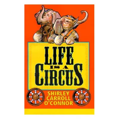 "Life is a Circus" - "" ("O'Connor Shirley Carroll")(Paperback)