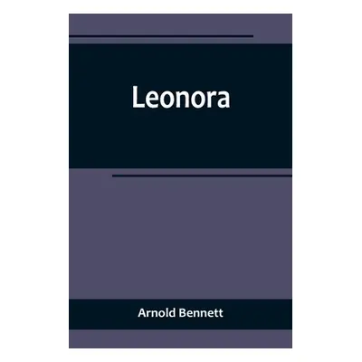 "Leonora" - "" ("Bennett Arnold")(Paperback)