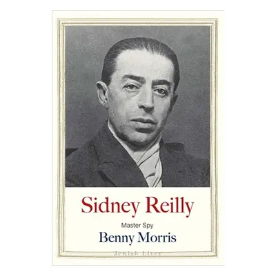 "Sidney Reilly: Master Spy" - "" ("Morris Benny")(Pevná vazba)