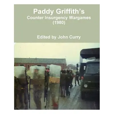 "Paddy Griffith's Counter Insurgency Wargames (1980)" - "" ("Curry John")(Paperback)