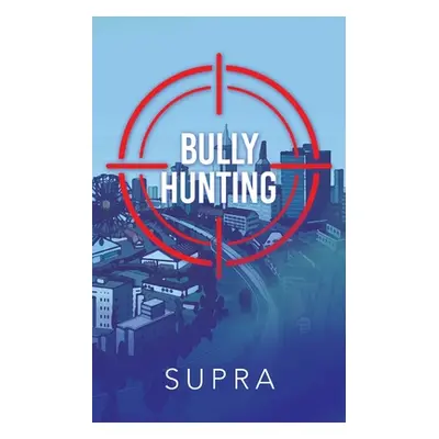 "Bully Hunting" - "" ("Supra")(Paperback)