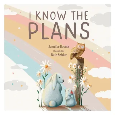 "I Know the Plans" - "" ("Bosma Jennifer")(Paperback)