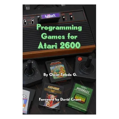 "Programming Games for Atari 2600" - "" ("Toledo Gutierrez Oscar")(Paperback)