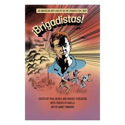 "Brigadistas!: An American Anti-Fascist in the Spanish Civil War" - "" ("Ferguson Miguel")(Pevná