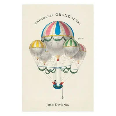 "Unusually Grand Ideas: Poems" - "" ("May James Davis")(Paperback)