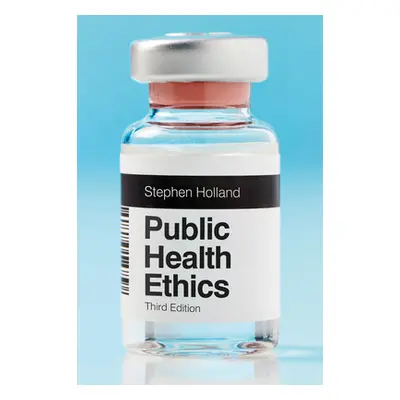 "Public Health Ethics" - "" ("Holland Stephen")(Paperback)