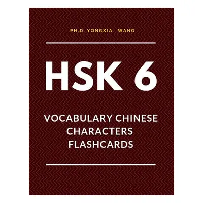 "HSK 6 Vocabulary Chinese Characters Flashcards: Quick way to remember Full 2,500 HSK6 Mandarin 