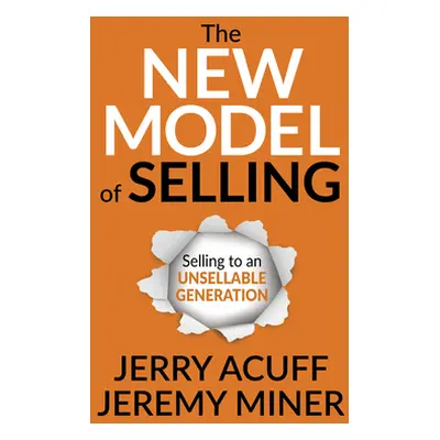 "The New Model of Selling: Selling to an Unsellable Generation" - "" ("Acuff Jerry")(Paperback)