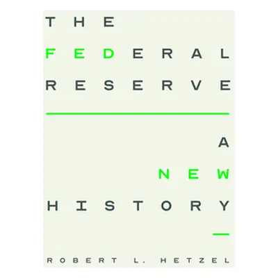 "The Federal Reserve: A New History" - "" ("Hetzel Robert L.")(Pevná vazba)