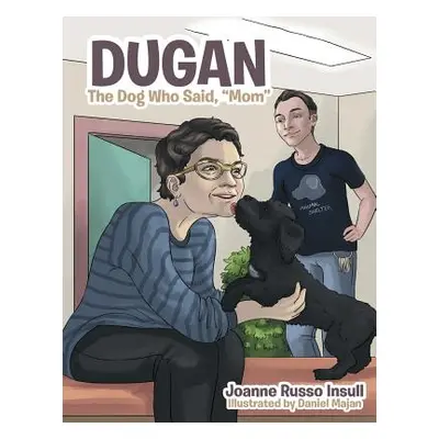 "Dugan: The Dog Who Said, Mom" - "" ("Insull Joanne Russo")(Paperback)