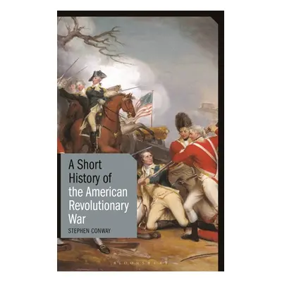 "A Short History of the American Revolutionary War" - "" ("Conway Stephen")(Paperback)